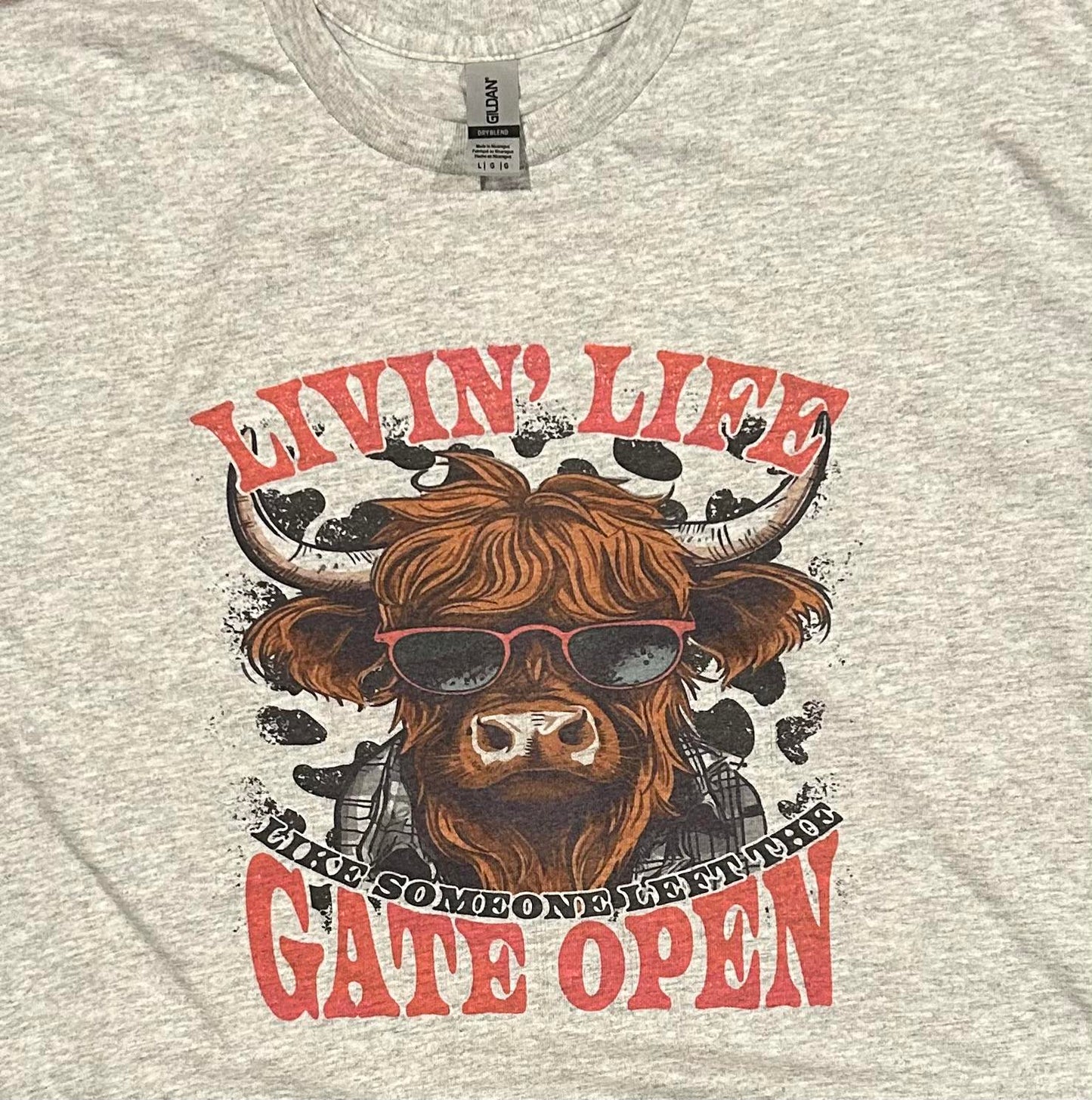 Livin Life like someone left the gate open T=Shirt