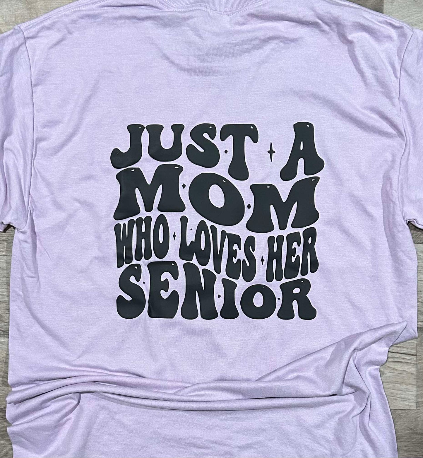 just a mom who loves her Senior T-Shirt