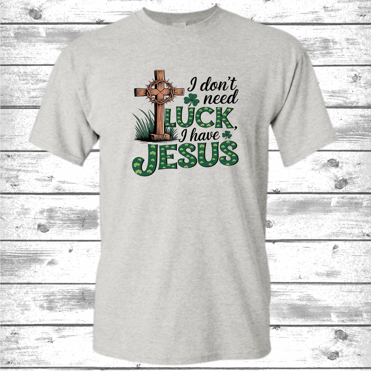 I dont need luck St Patricks Day Shirt or Crew