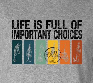 Fishing Lure Life is full of choices T-Shirt